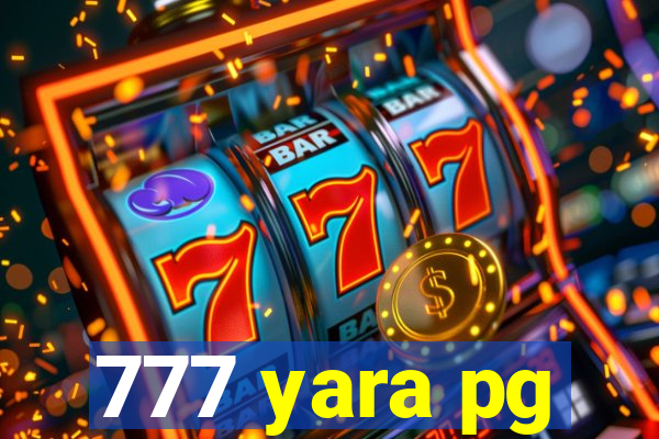 777 yara pg